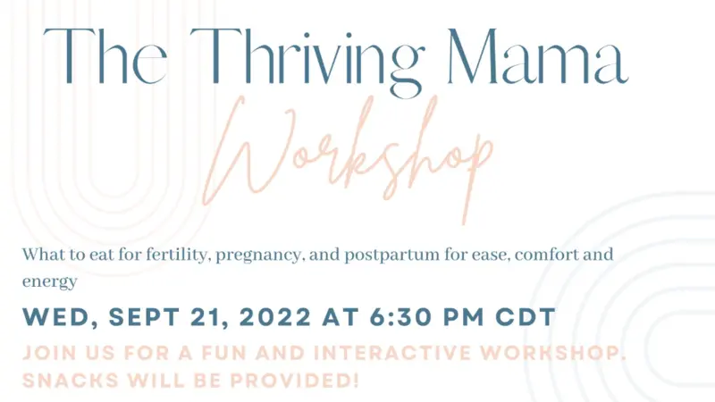 The Thriving Mama Workshop, What to eat for fertility, pregnancy and postpartum for ease, comfort, and energy 