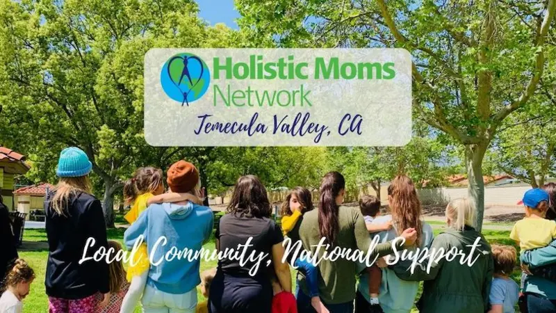 Green Trees at the top, with women standing in a line holding their babies. Title of Chapter: Holistic Moms Network Temecula Valley, CA Chapter. Local Community, National Support