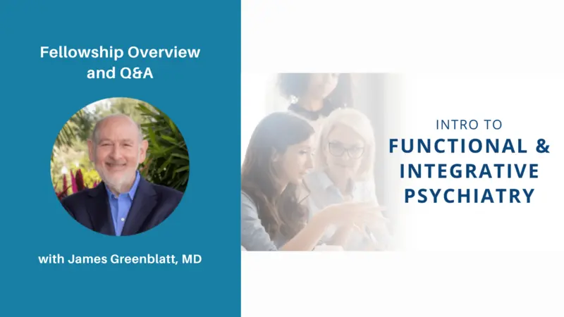 Intro to Functional & Integrative Psychiatry with Fellowship Q&A